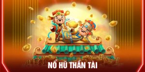 Nổ Hũ Thần Tài - Game Slot Chất Lượng Hàng Đầu Châu Á